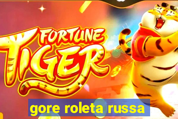 gore roleta russa